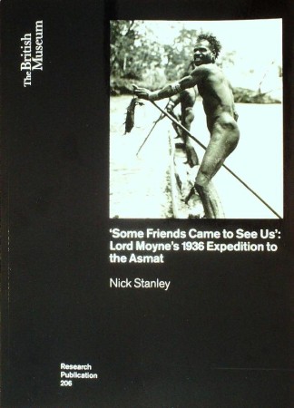 First  cover of ''SOME FRIENDS CAME TO SEE US': LORD MOYNE'S 1936 EXPEDITION TO THE ASMAT.'