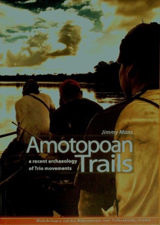 First  cover of 'AMOTOPOAN TRAILS. A RECENT ARCHAEOLOGY OF TRIO MOVEMENTS.'