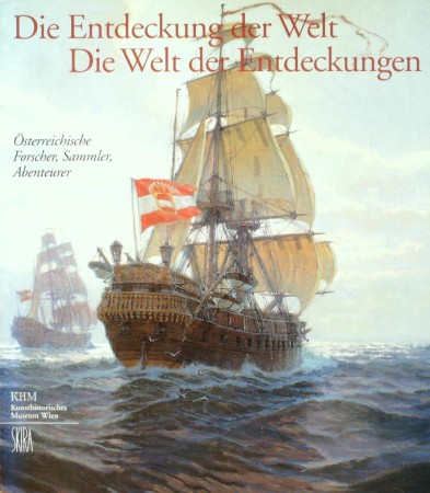 First  cover of 'DIE ENTDECKUNG DER WELT. DIE WELT DER ENTDECKUNGEN. ÖSTERREICHISCHE FORSCHER, SAMMLER, ABENTEURER.'