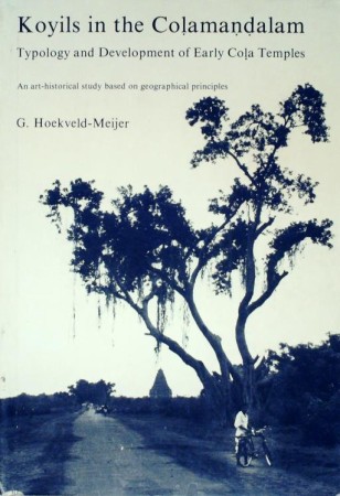 First  cover of 'KOYILS IN THE COLAMANDALAM. TYPOLOGY AND DEVELOPMENT OF EARLY COLA TEMPLES. AN ART-HISTORICAL STUDY BASED ON GEOGRAPHICAL PRINCIPLES.'