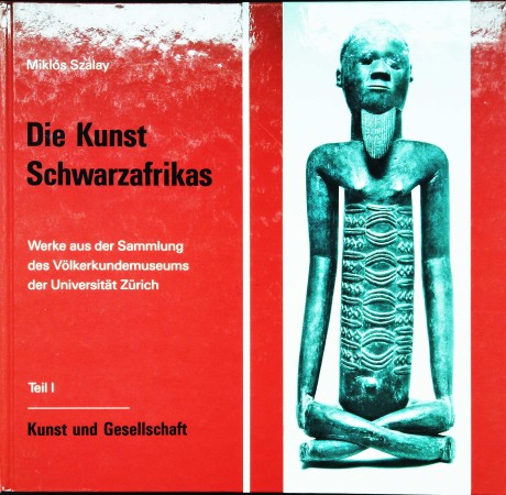 First  cover of 'DIE KUNST SCHWARZAFRIKAS. KUNST UND GESELLSCHAFT. WERKE AUS DER SAMMLUNG DES VÖLKERKUNDEMUSEUMS DER UNIVERSIT&AumlT ZÜRICH. TEIL 1.'