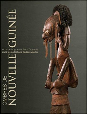 First  cover of 'OMBRES DE NOUVELLE GUINÉE. ARTS DE LA GRANDE ÎLE D'OCÉANIE DANS LES COLLECTIONS BARBIER-MUELLER. (Paperback ed.).'