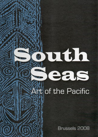 First  cover of 'SOUTH SEAS. ART OF THE PACIFIC, BRUSSELS 2008/MERS DU SUD. ART DU PACIFIQUE, BRUXELLES 2008.'