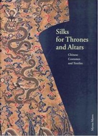 First  cover of 'SILK FOR THRONES AND ALTARS. CHINESE COSTUMES AND TEXTILES.'
