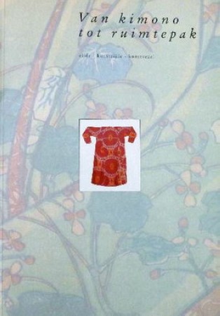 First  cover of 'VAN KIMONO TOT RUIMTEPAK. ZIJDE - KUNSTZIJDE - KUNSTVEZEL.'