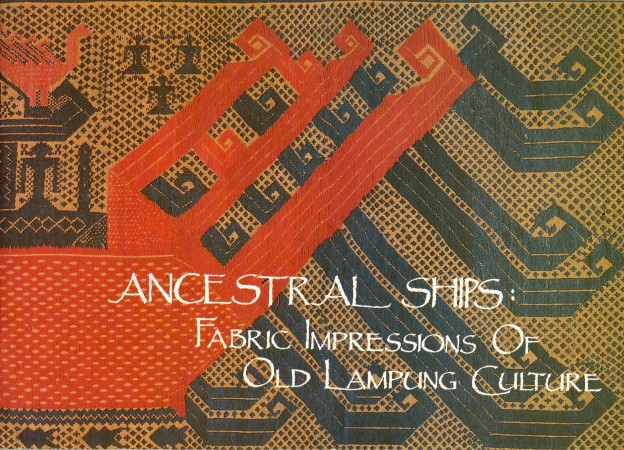 First  cover of 'ANCESTRAL SHIPS: FABRIC IMPRESSIONS OF OLD LAMPUNG CULTURE.'