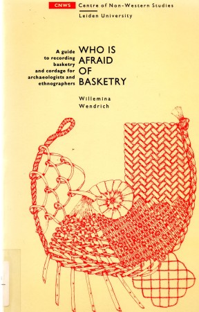 First  cover of 'WHO IS AFRAID OF BASKETRY. A GUIDE TO RECORDING BASKETRY AND CORDAGE FOR ARCHAEOLOGISTS AND ETHNOGRAPHERS.'