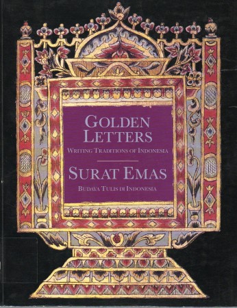 First  cover of 'GOLDEN LETTERS, WRITING TRADITIONS OF INDONESIA/ SURAT EMAS, BUDAYA TULIS DI INDONESIA.'