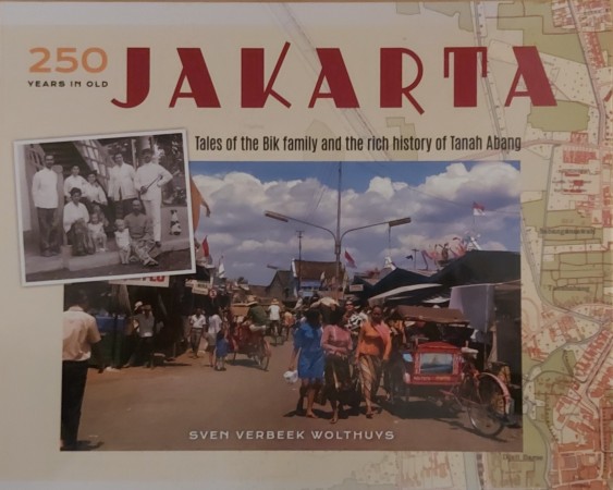 First  cover of '250 YEARS IN OLD JAKARTA. TALES OF THE BIK FAMILY AND THE RICH HISTORY OF TANAH ABANG.'