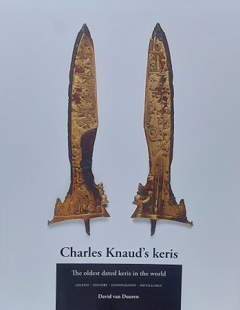 Duuren, David van. CHARLES KNAUD'S KERIS. THE OLDEST DATED KERIS IN THE WORLD.