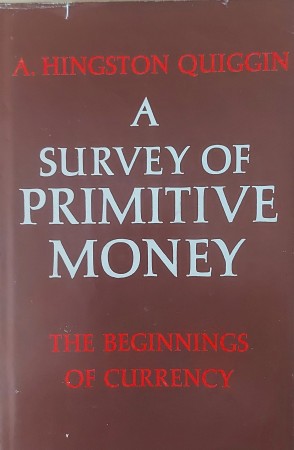 First  cover of 'A SURVEY OF PRIMITIVE MONEY. THE BEGINNINGS OF CURRENCY.'