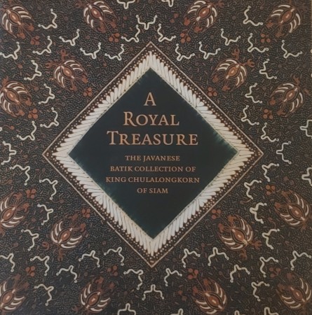 First  cover of 'A ROYAL TREASURE. THE JAVANESE BATIK COLLECTION OF KING CHULALONGKORN OF SIAM.'