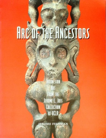 First  cover of 'ARC OF THE ANCESTORS. INDONESIAN ART FROM THE JEROME L. JOSS COLLECTION AT UCLA.'