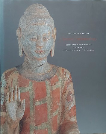 First  cover of 'THE GOLDEN AGE OF CHINESE ARCHAEOLOGY. CELEBRATED DISCOVERIES FROM THE PEOPLE'S REPUBLIC OF CHINA. (Hardback edition).'