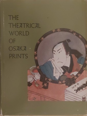 First  cover of 'THE THEATRICAL WORLD OF OSAKA PRINTS.'