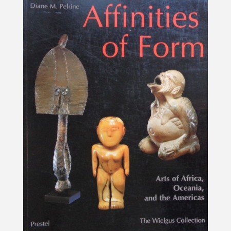 First  cover of 'AFFINITIES OF FORM. ARTS OF AFRICA, OCEANIA, AND THE AMERICAS FROM THE RAYMOND AND LAURA WIELGUS COLLECTION.'