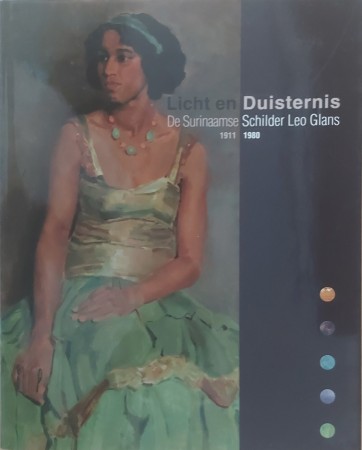 First  cover of 'LICHT EN DUISTERNIS. DE SURINAAMSE SCHILDER LEO GLANS 1911 - 1980.'