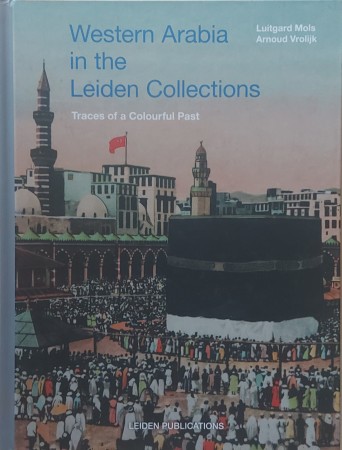 First  cover of 'WESTERN ARABIA IN THE LEIDEN COLLECTIONS. TRAVELS OF A COLOURFUL PAST.'