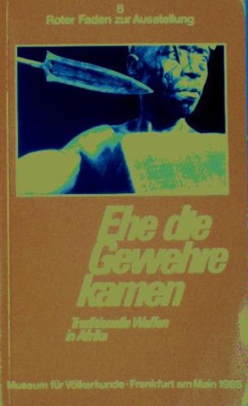 First  cover of 'EHE DIE GEWEHRE KAMEN. TRADITIONELLE WAFFEN IN AFRIKA.'