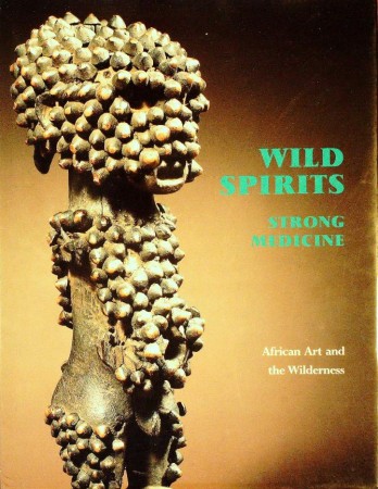 First  cover of 'WILD SPIRITS, STRONG MEDICINE- AFRICAN ART AND THE WILDERNESS.'