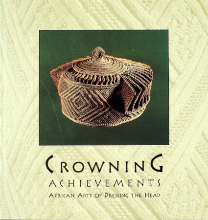 First  cover of 'CROWNING ACHIEVEMENTS: AFRICAN ARTS OF DRESSING THE HEAD.'