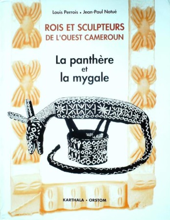 First  cover of 'ROIS ET SCULPTEURS DE L'OUEST CAMEROUN. LA PANTHÈRE ET LA MYGALE.'