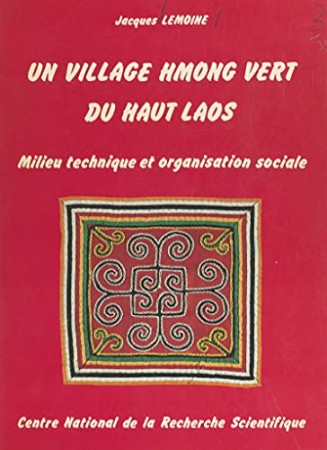 First  cover of 'UN VILLAGE HMONG VERT DU HAUT LAOS. MILIEU TECHNIQUE ET ORGANISATION SOCIALE.'