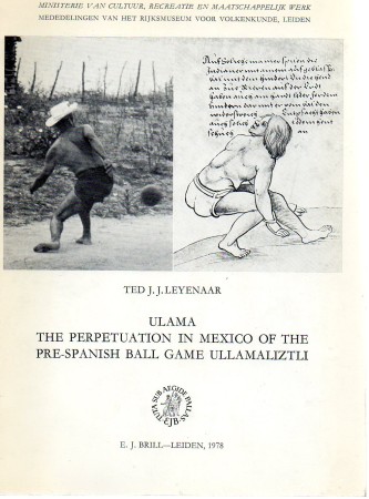 First  cover of 'ULAMA - THE PERPETUATION IN MEXICO OF THE PRE-SPANISH BALL GAME ULLAMALITZLI.'
