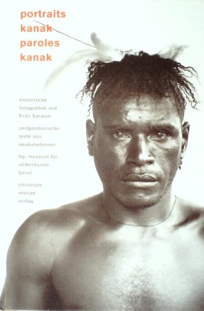 First  cover of 'PORTRAITS KANAK-PAROLES KANAK. HISTORISCHE FOTOGRAFIEN VON FRITZ SARASIN.'