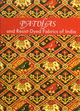 First  cover of 'PATOLAS AND RESIST-DYED FABRICS OF INDIA.'