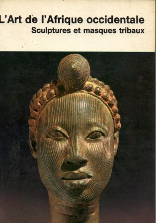 First  cover of 'L'ART DE L'AFRIQUE OCCIDENTALE. SCULPTURES ET MASQUES TRIBAUX.'