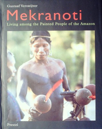 First  cover of 'MEKRANOTI. LIVING AMONG THE PAINTED PEOPLE OF THE AMAZON.'
