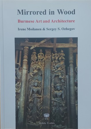 First  cover of 'MIRRORED IN WOOD. BURMESE ART AND ARCHITECTURE.'