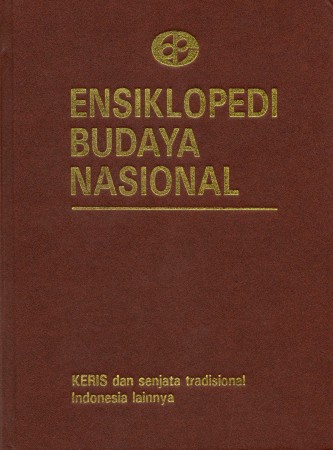 First  cover of 'ENSIKLOPEDI BUDAYA NASIONAL. KERIS DAN SENJATA TRADISIONAL INDONESIA LAINNYA.'