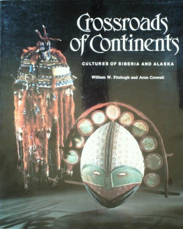 First  cover of 'CROSSROADS OF CONTINENTS. CULTURES OF SIBERIA AND ALASKA.'