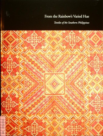 First  cover of 'FROM THE RAINBOW'S VARIED HUE. TEXTILES OF THE SOUTHERN PHILIPPINES.'