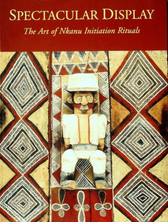 First  cover of 'SPECTACULAR DISPLAY. THE ART OF NKANU INITIATION RITUALS.'