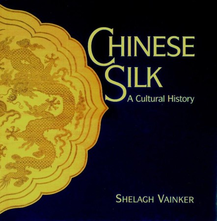 First  cover of 'CHINESE SILK. A CULTURAL HISTORY.'