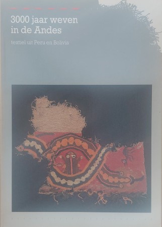 First  cover of '3000 JAAR WEVEN IN DE ANDES. TEXTIEL UIT PERU EN BOLIVIA.'
